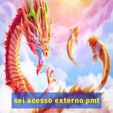 sei acesso externo pmt